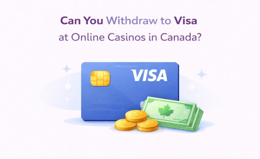 Can You Withdraw to Visa at Online Casinos in Canada?